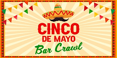 Imagen principal de Cinco de Mayo Bar Crawl  - Tacos, Tequila & Cerveza