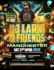 DJ LARNI & FRIENDS MANCHESTER 1Year Anniversary Special