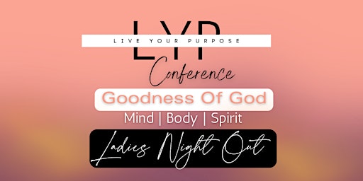 Imagen principal de Live Your Purpose Night Out - Goodness Of God