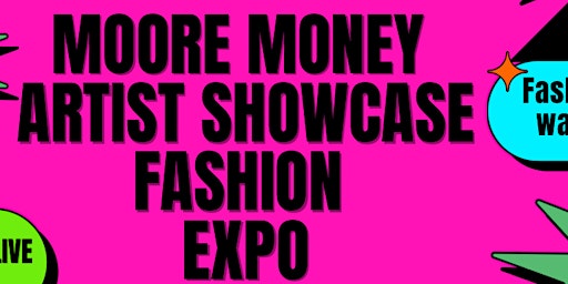 Imagem principal do evento Moore Money Artists showcase fashion Expo