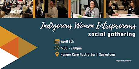 Indigenous Women Entrepreneurs Social Gathering - Saskatoon