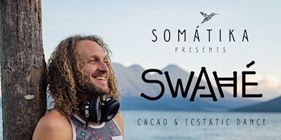 Primaire afbeelding van Somátika : An Ecstatic Dance Journey : w/ Swahé