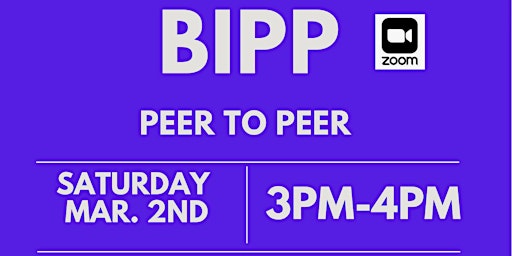 BIPP Peer To Peer | Sat.March 2nd | 3pm-4pm primary image