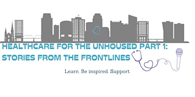 Healthcare for the Unhoused Part I: Stories from the Frontlines primary image