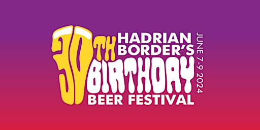 Primaire afbeelding van Hadrian Border's 30th Birthday Beer Festival