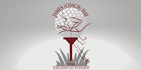 The 22nd Annual  James (Coach) Day  Memorial Scholarship Golf Tournament