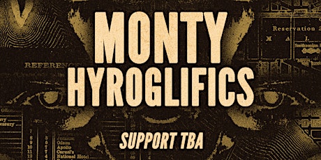 Monty & Hyroglifics + More TBA @ Flash