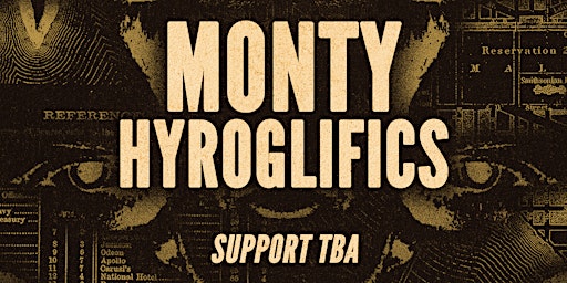 Imagem principal de Monty & Hyroglifics + More TBA @ Flash
