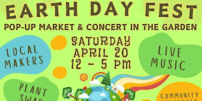 Imagem principal do evento Earth Day Fest: Pop-Up Market and Concert in the Garden!