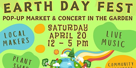 Earth Day Fest: Pop-Up Market and Concert in the Garden!