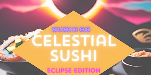 Imagem principal do evento Sushi 86: Celestial Sushi