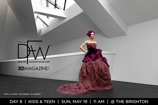 Denver Fashion Week Spring '24 Day #8: KIDS & TEEN FASHION SHOW