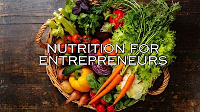 Nutrition for Entrepreneurs and Local Farming primary image