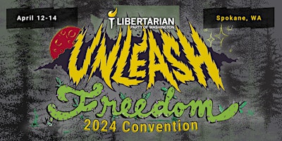 Unleash Freedom: LPWA Convention | April 12-14, 2024 | Spokane, WA primary image