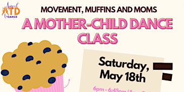 Immagine principale di Movement, Muffins and Moms - A Mother Daughter Dance Class 