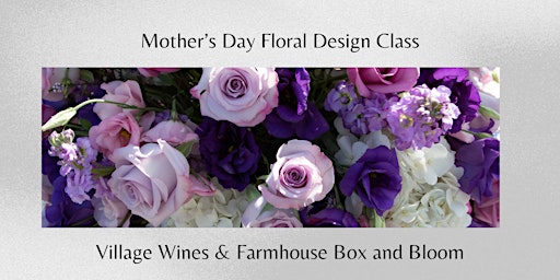 Imagem principal do evento Mother's Day Floral Design Class at Village Wines
