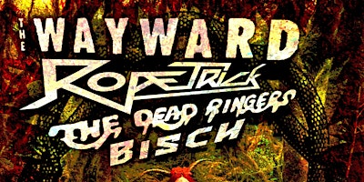 Imagem principal do evento The Wayward / Rope Trick (Philly) / The Dead Ringers / BISCH