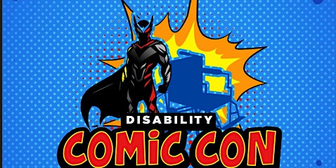 Imagem principal do evento Disability Comic Con "With Great Power Comes Great Responsibility"