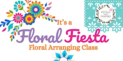 Imagem principal do evento Floral Fiesta Floral Arranging Class