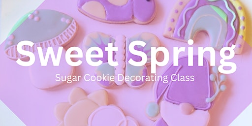 Hauptbild für 7 PM - Sweet Spring Sugar Cookie Decorating Class (Lee's Summit)