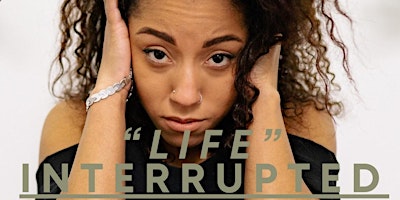 Hauptbild für "Life Interrupted" Stage Play ***SEEKING VENDORS***