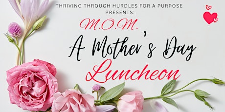 M.O.M.- A  Mothers Day Luncheon (Mothers Overcoming Mourning)