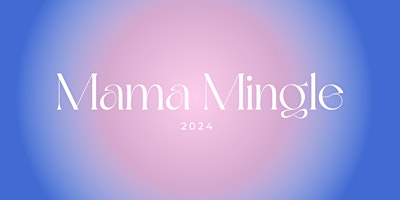 Imagem principal do evento Mama Mingle