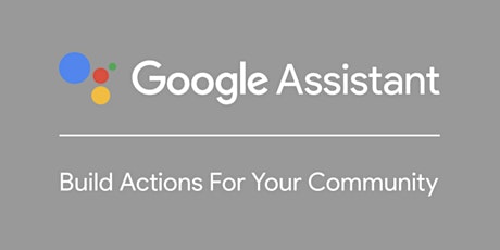 AoG Workshop: Build a personalized, Firebase powered Google Assistant App primary image