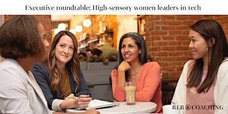 Executive roundtable: High-sensory women leaders