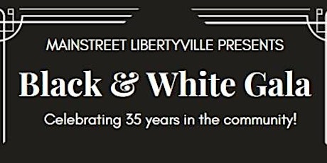 Mainstreet Libertyville Presents: Black & White Gala