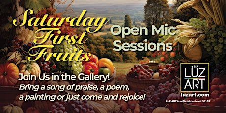 Open Mic Sessions :   FIRST FRUITS, First Saturday