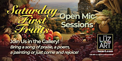 Primaire afbeelding van Open Mic Sessions :   FIRST FRUITS, First Saturday