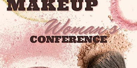 Primaire afbeelding van Behind The Makeup Women’s Conference