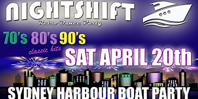 Image principale de Nightshift Retro Dance Party - Sydney Harbour Cruise - Sat 20th April 2024