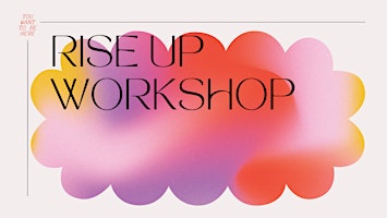 Rise Up Workshop - a Twin Cities Workshop for women to Up-level their Life primary image