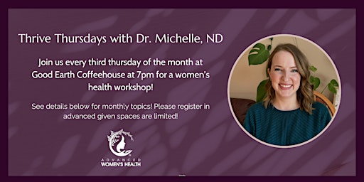 Primaire afbeelding van Thrive Thursdays with Dr. Michelle @ Good Earth Cafe