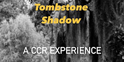 Tombstone Shadow. A CCR experience primary image