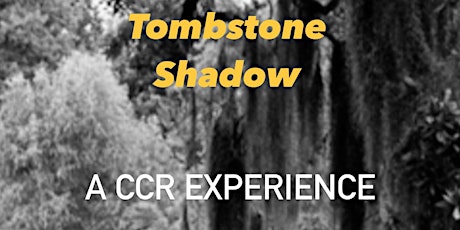 Tombstone Shadow. A CCR experience