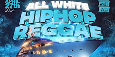 Primaire afbeelding van 2024  All White Hip Hop Reggae Midnight Yacht Party Norfolk(Spring Edition)