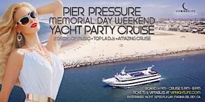 Image principale de Los Angeles Memorial Weekend | Pier Pressure® Party Cruise