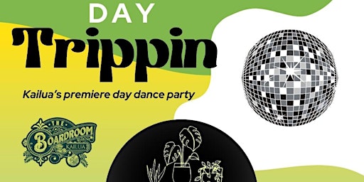 Primaire afbeelding van DAY TRIPPIN (A KAILUA  DAY PARTY WITH THE MUSIC FROM THE 70S 80S & 90S)