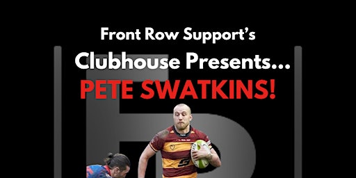 Image principale de Front Row Support’s Clubhouse Presents… Pete Swatkins