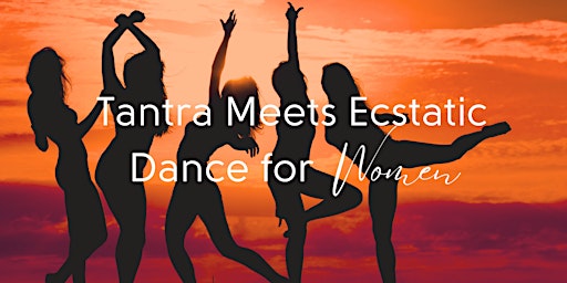 Imagem principal do evento Tantra Meets Ecstatic Dance For Women (May 2024)