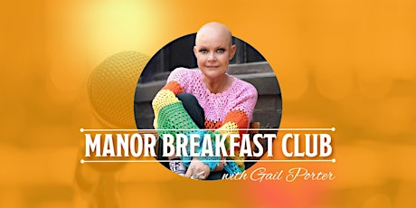 Manor Breakfast Club with Gail Porter