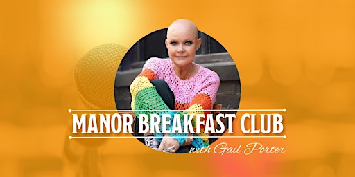 Imagem principal do evento Manor Breakfast Club with Gail Porter