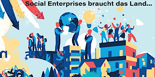 Imagem principal do evento Mehr soziale Innovation, bitte! Social Enterprises braucht das Land…