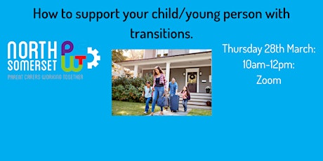 How To Support Your Child/Young Person With Transitions.