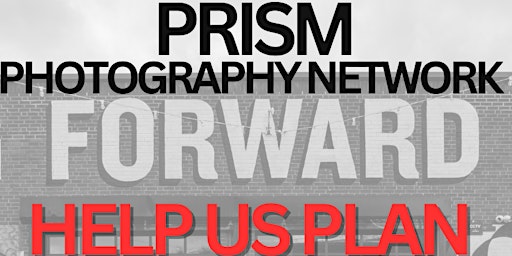 Primaire afbeelding van PRISM PHOTOGRAPHY NETWORK - LOOKING TO THE FUTURE