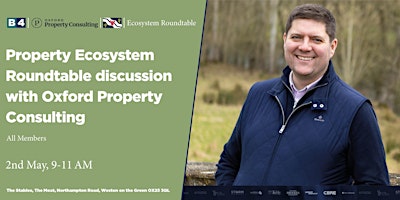 Imagem principal do evento Property Ecosystem Roundtable by Oxford Property Consulting, Ben Procter