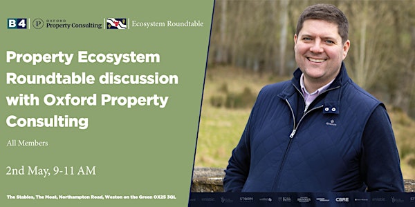 Property Ecosystem Roundtable by Oxford Property Consulting, Ben Procter